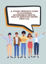 An illustration of a diverse group of people arm in arm, a comment bubble overhead reads "A Young Persons Guide to Accessing Affordable Mental Health Services Under Medi Cal"